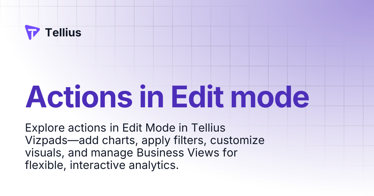 Actions in Edit mode | Tellius