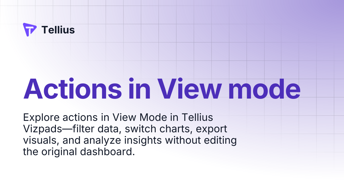 Actions in View mode | Tellius